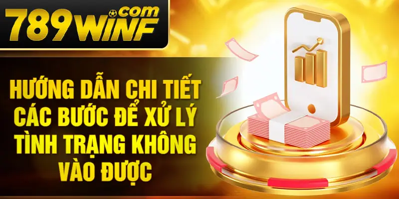 Hướng dẫn chi tiết các bước để xử lý tình trạng không vào được